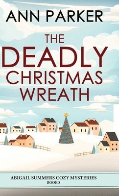 Ann Parker - Deadly Christmas Wreath, Inbunden