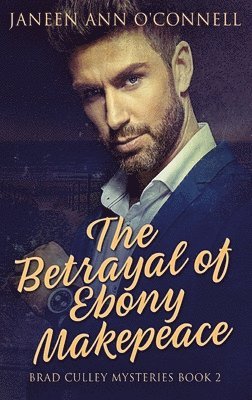 Janeen Ann O'Connell - Betrayal of Ebony Makepeace, Inbunden
