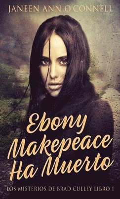 Janeen Ann O'Connell - Ebony Makepeace Ha Muerto, Inbunden