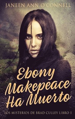 Janeen Ann O'Connell - Ebony Makepeace Ha Muerto, Inbunden