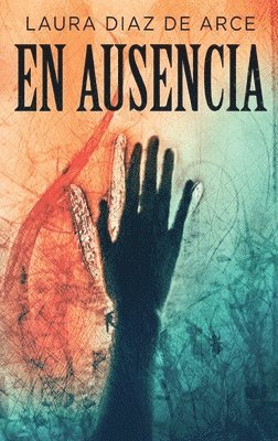 Laura Diaz de Arce, Laura Diaz De Arce - ausencia, Inbunden