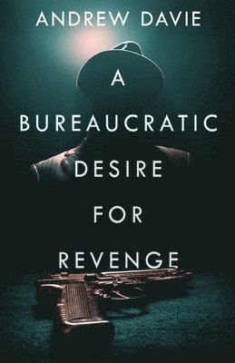 Andrew Davie - Bureaucratic Desire For Revenge, Häftad