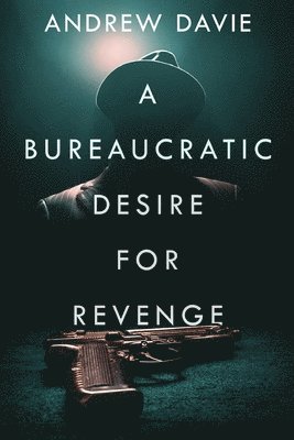 Andrew Davie - Bureaucratic Desire For Revenge, Häftad