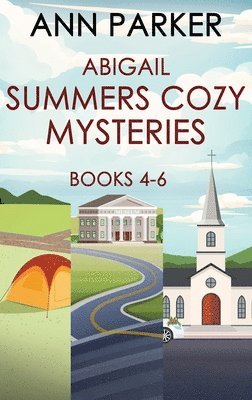 Ann Parker - Abigail Summers Cozy Mysteries - Books 4-6, Inbunden