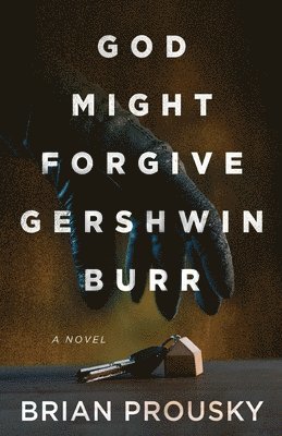 Brian Prousky - God Might Forgive Gershwin Burr, Häftad
