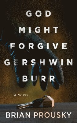 bokomslag God Might Forgive Gershwin Burr