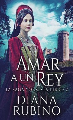 Diana Rubino - Amar a un Rey, Inbunden