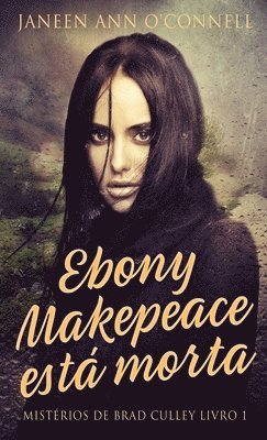 Janeen Ann O'Connell - Ebony Makepeace está morta, Inbunden