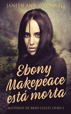Janeen Ann O'Connell - Ebony Makepeace está morta, Häftad