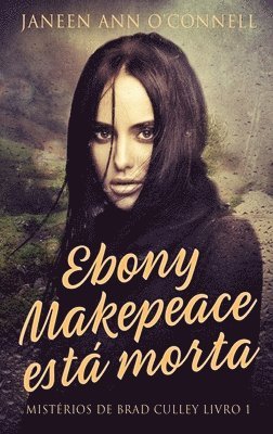 Janeen Ann O'Connell - Ebony Makepeace está morta, Inbunden