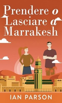 Ian Parson - Prendere o lasciare a Marrakesh, Inbunden