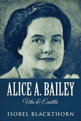 bokomslag Alice A. Bailey - Vita & Eredit