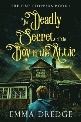 Emma Dredge - Deadly Secret of the Boy in the Attic, Häftad