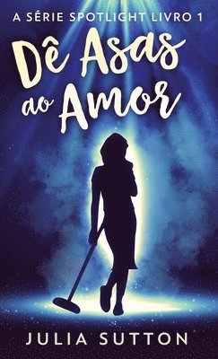 Julia Sutton - Dê Asas ao Amor, Inbunden