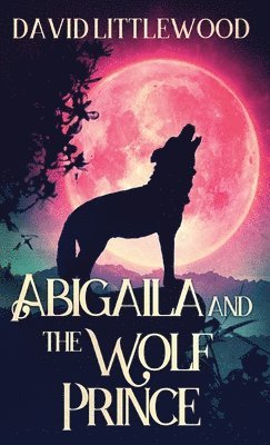 Abigaila And The Wolf Prince 1