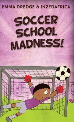 Emma Dredge - Soccer School Madness!, Inbunden