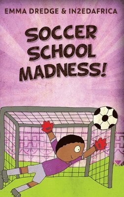 Emma Dredge - Soccer School Madness!, Inbunden