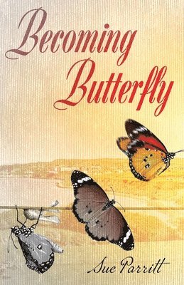 Sue Parritt - Becoming Butterfly, Häftad