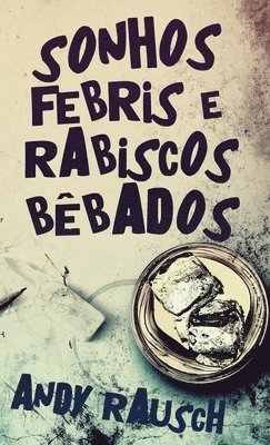 bokomslag Sonhos Febris e Rabiscos Bbados