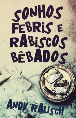 Andy Rausch - Sonhos Febris e Rabiscos Bêbados, Häftad