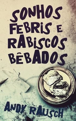 Andy Rausch - Sonhos Febris e Rabiscos Bêbados, Inbunden