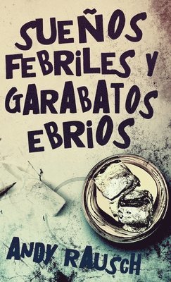 bokomslag Sueños febriles y garabatos ebrios