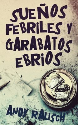 Sueos febriles y garabatos ebrios 1