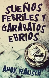 bokomslag Sueos febriles y garabatos ebrios