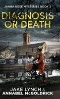 Jake Lynch, Annabel McGoldrick - Diagnosis or Death, Inbunden