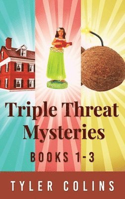 Tyler Colins - Triple Threat Mysteries - Books 1-3, Inbunden