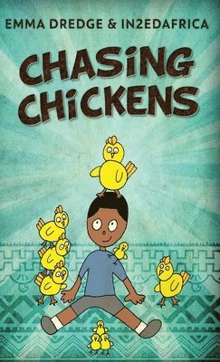 Emma Dredge - Chasing Chickens, Inbunden