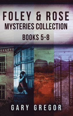 Gary Gregor - Foley & Rose Mysteries Collection - Books 5-8, Inbunden