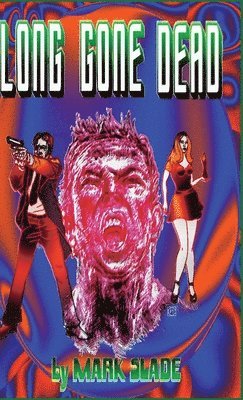 Mark Slade - Long Gone Dead, Inbunden