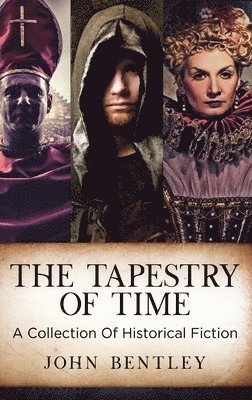 John Bentley - Tapestry of Time, Inbunden