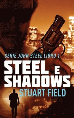 Stuart Field - Steel e Shadows, Häftad