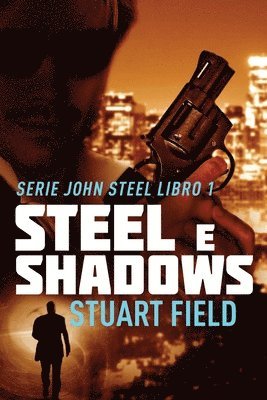 Stuart Field - Steel e Shadows, Häftad