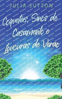 bokomslag Coquetis, Sinos de Casamento e Loucuras de Vero