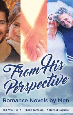 Phillip Tomasso, D J Van Oss, Ronald Bagliere - From His Perspective, Inbunden