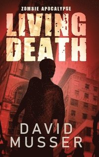 bokomslag Living Death - Zombie Apocalypse