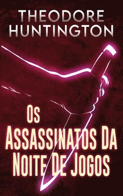 Theodore Huntington - Os Assassinatos Da Noite De Jogos, Inbunden