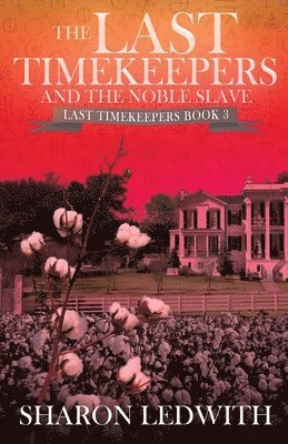 Sharon Ledwith - Last Timekeepers and the Noble Slave, Häftad