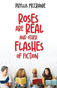 bokomslag Roses are Real and Other Flashes of Fiction