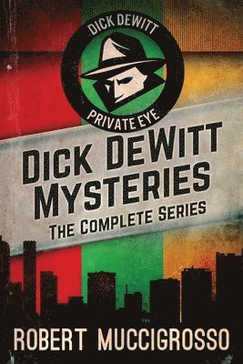Robert Muccigrosso - Dick DeWitt Mysteries Collection, Häftad