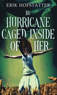 bokomslag The Hurricane Caged Inside of Her