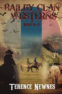 bokomslag Bailey Clan Westerns - Books 10-12