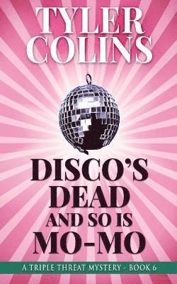 Disco's Dead and so is Mo-Mo 1