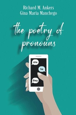 Richard M Ankers, Gina Maria Manchego, Richard M. Ankers - Poetry of Pronouns, Häftad