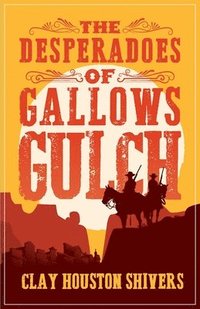 bokomslag The Desperadoes of Gallows Gulch