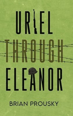 Brian Prousky - Uriel Through Eleanor, Inbunden