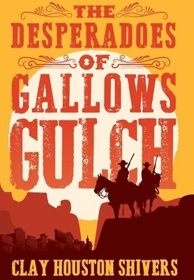 The Desperadoes of Gallows Gulch 1